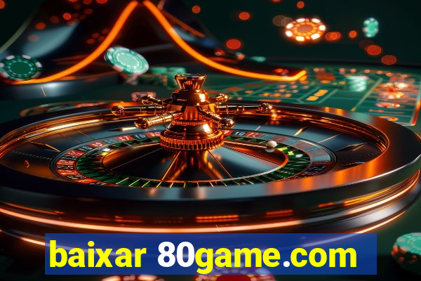 baixar 80game.com